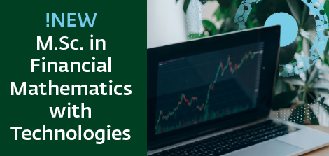 NEW! M.Sc. in Financial Mathematics with Technologies